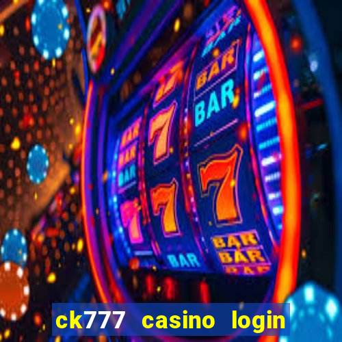 ck777 casino login register mobile